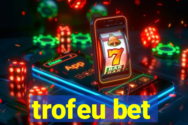 trofeu bet